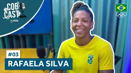 COBCAST #03 - Rafaela Silva